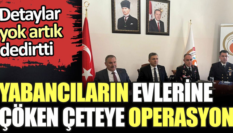 Antalya'da yabancıların evlerine çöken çeteye operasyon. Detaylar yok artık dedirtti