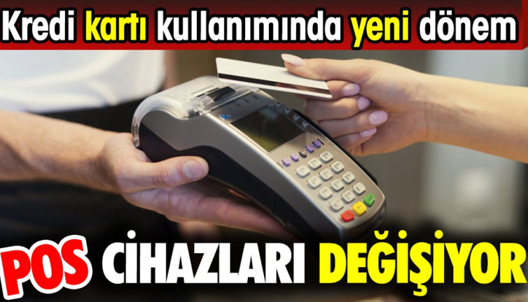 Pos cihazları değişiyor. Kredi kartı kullanımında yeni dönem