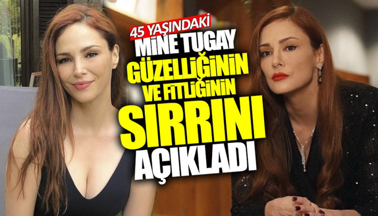 45 yaşındaki Mine Tugay güzelliğinin ve fitliğinin sırrını açıkladı