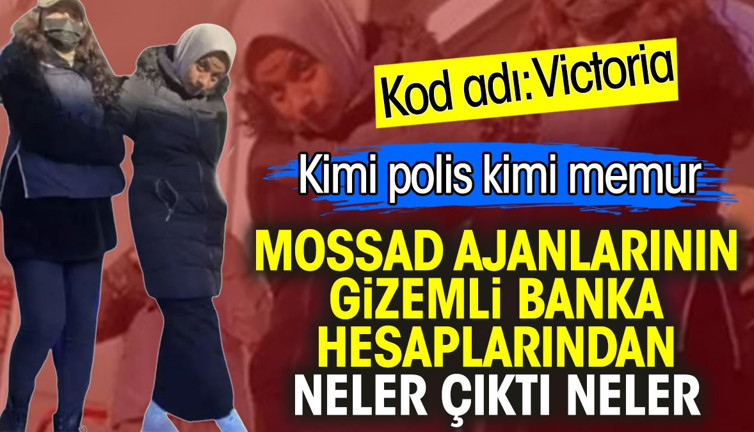 MOSSAD ajanlarının gizemli banka hesaplarından neler çıktı neler. Kimi polis kimi memur. Kod adı: Victoria