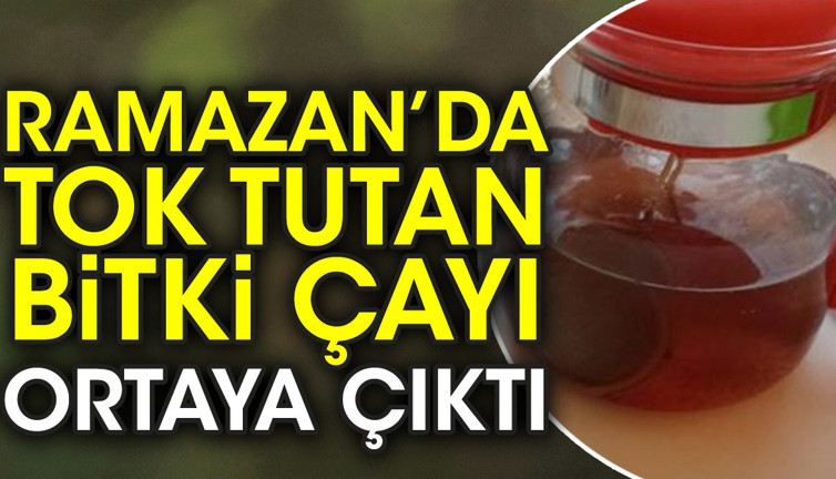 Ramazan’da tok tutan bitki çayı ortaya çıktı