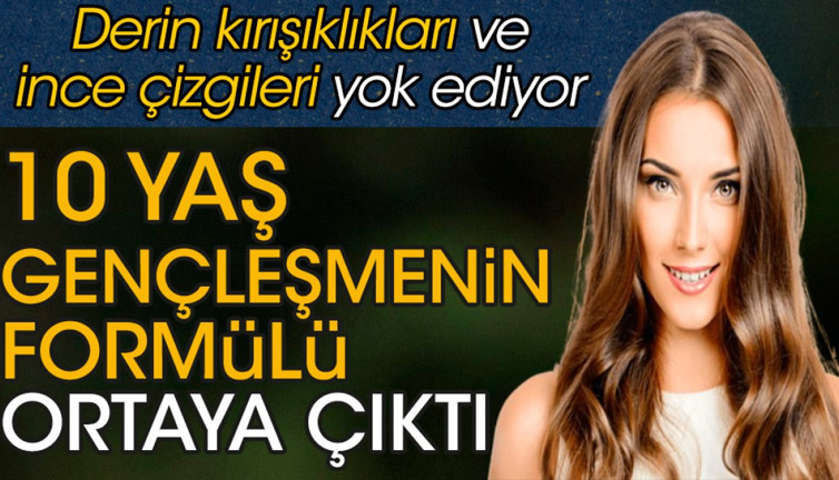 10 yaş gençleşmenin formülü ortaya çıktı. Derin kırışıklıkları ve ince çizgileri yok ediyor