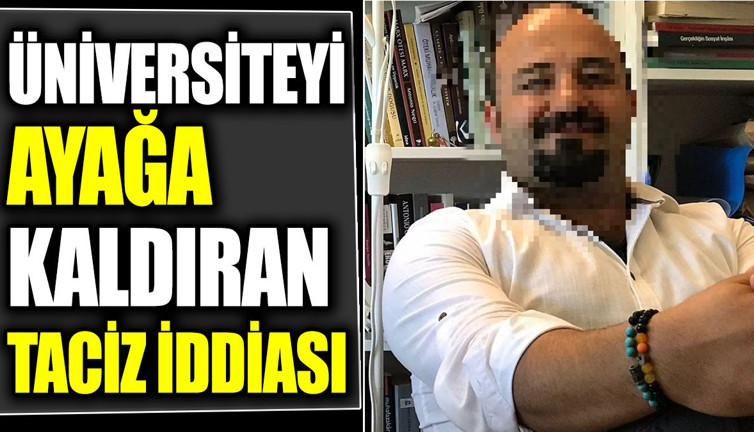 Üniversiteyi ayağa kaldıran taciz iddiası