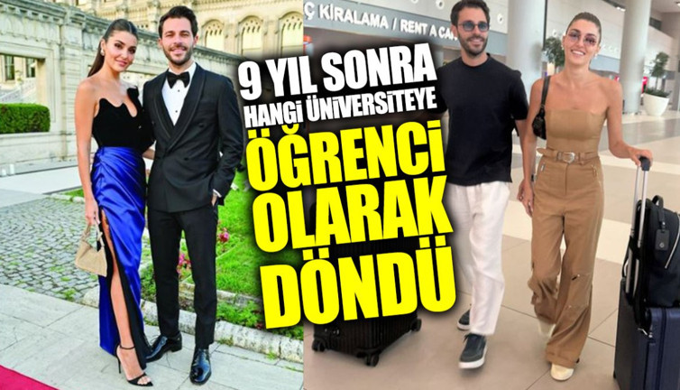 Hande Erçel 9 yıl sonra hangi üniversiteye öğrenci olarak döndü
