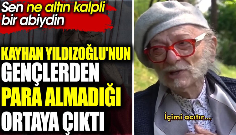 Kayhan Yıldızoğlu'nun gençlerden para almadığı ortaya çıktı. Sen ne altın kalpli bir abiydin