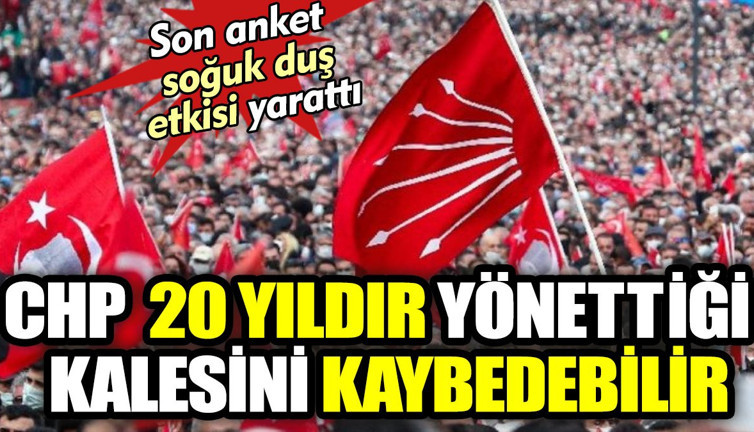 CHP 20 yıldır yönettiği kalesini kaybedebilir. Son anket soğuk duş etkisi yarattı