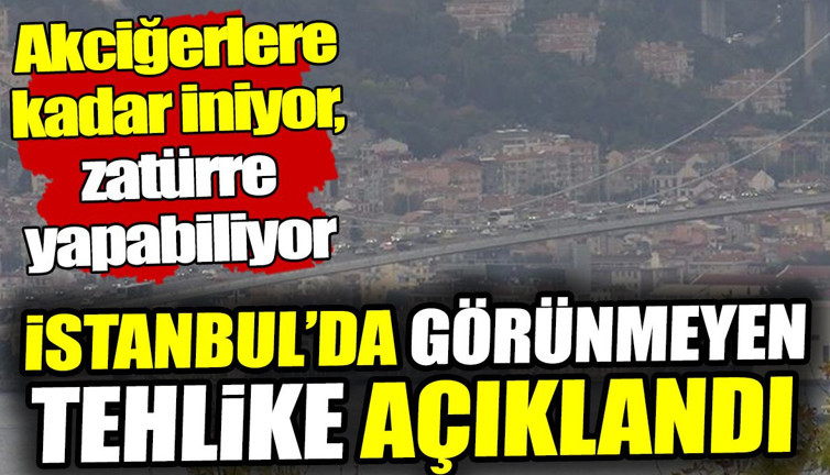 İstanbul’da görünmeyen tehlikeyi uzman isim açıkladı: Akciğerlere kadar iniyor, zatürre yapabiliyor