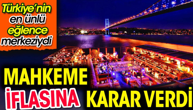 Türkiye'nin en ünlü eğlence mekanıydı: Mahkeme iflasına karar verdi