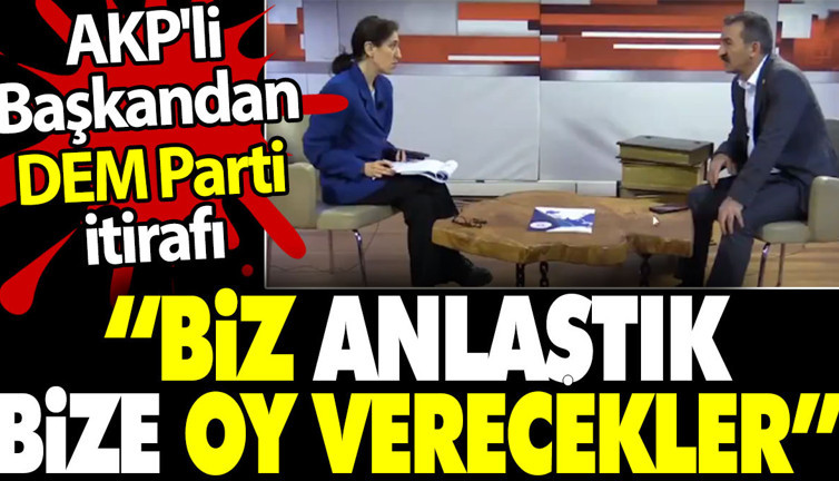 AKP'li Başkandan DEM Parti itirafı. 'Biz anlaştık bize oy verecekler'