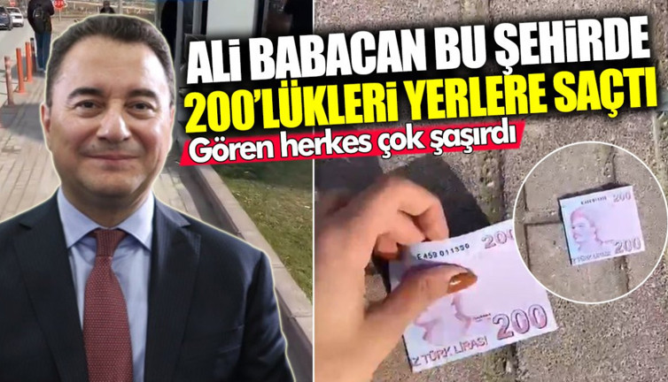 Ali Babacan bu şehirde 200 TL’lik banknotları yerlere saçtı! Gören herkes çok şaşırdı
