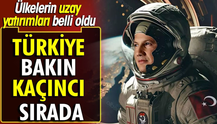 Ülkelerin uzay yatırım rakamları belli oldu. Türkiye bakın kaçıncı sırada