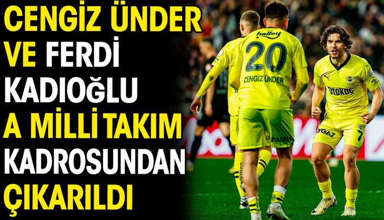 Cengiz Ünder ve Ferdi Kadıoğlu A Milli Takım kadrosundan çıkarıldı