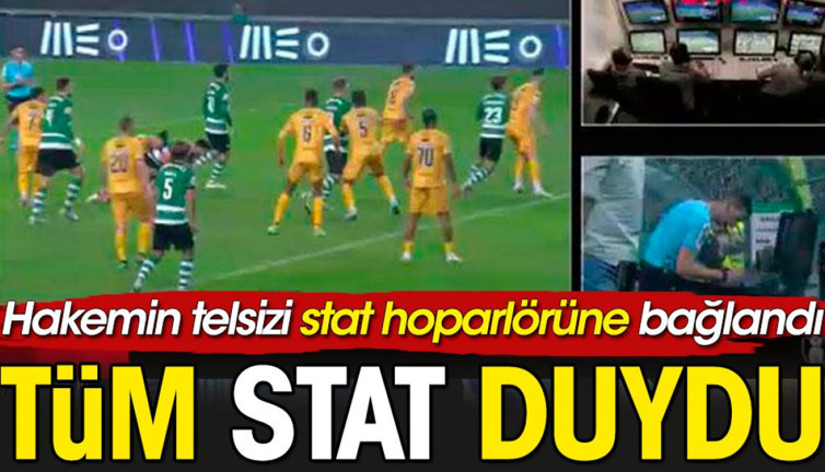 Stat hoparlörü hakem telsizine bağlandı. Bütün stat duydu