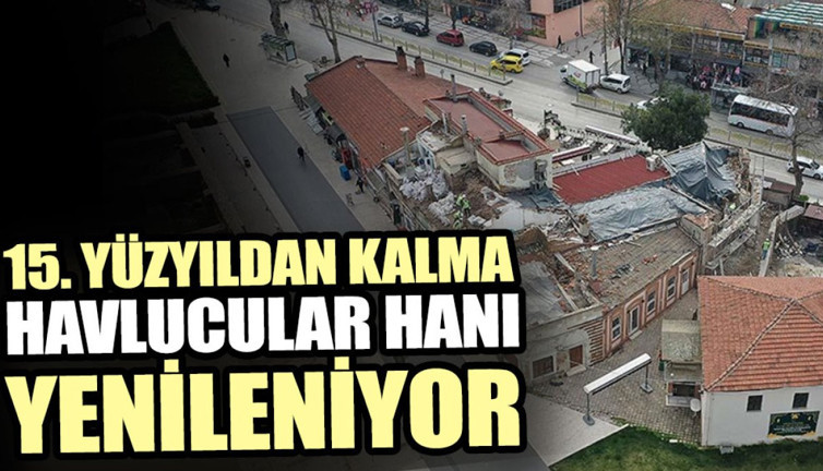 15. yüzyıldan kalma Havlucular Hanı yenileniyor