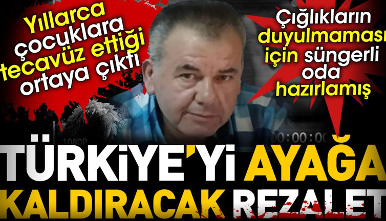 Türkiye'yi ayağa kaldıracak rezalet. Yıllarca çocuklara tecavüz ettiği ortaya çıktı. Çığlıkların duyulmaması için süngerli oda hazırlamış