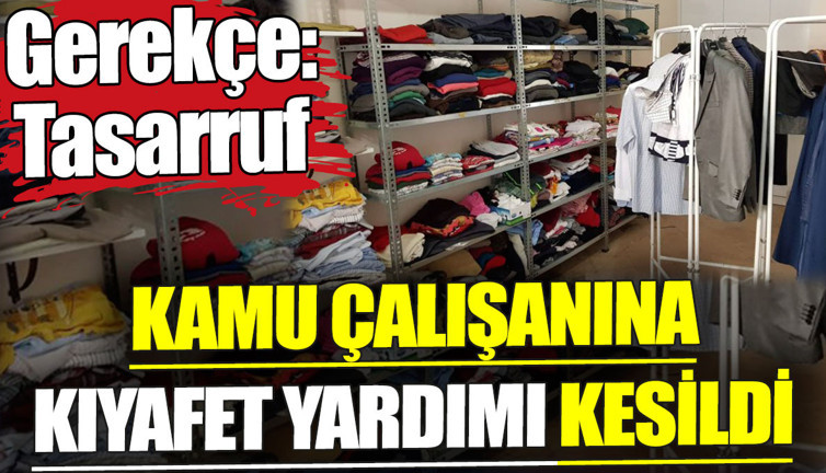 Kamu çalışanına kıyafet yardımı kesildi. Gerekçe tasarruf