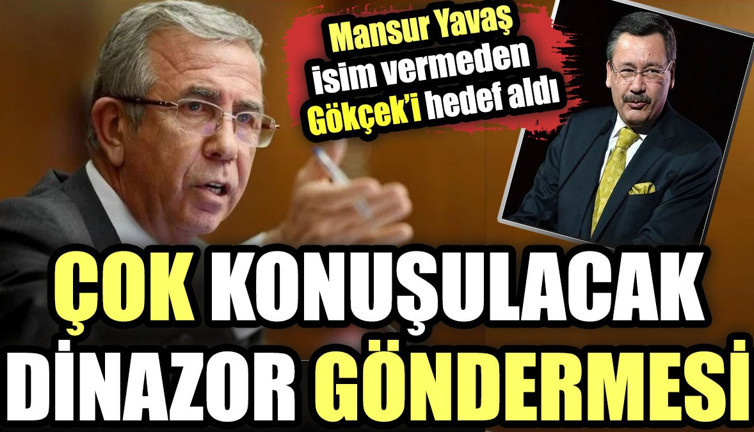 Mansur Yavaş isim vermeden Gökçek'i hedef aldı. Çok konuşulacak dinozor göndermesi