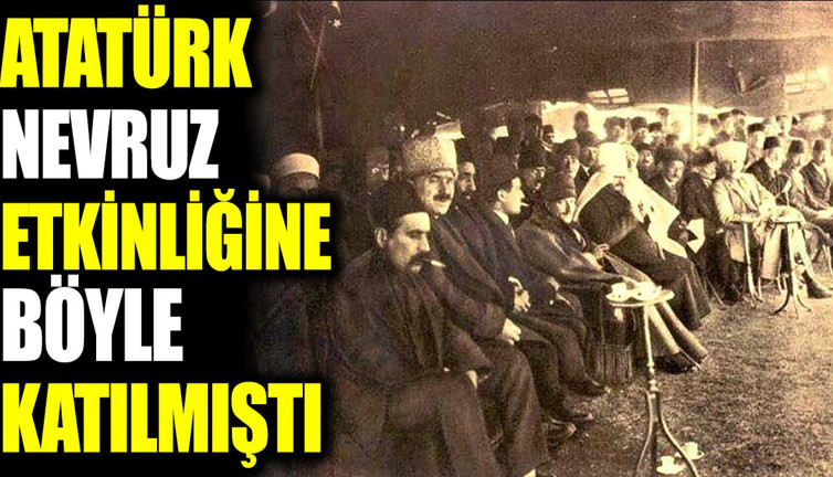 Atatürk Nevruz etkinliğine böyle katılmıştı