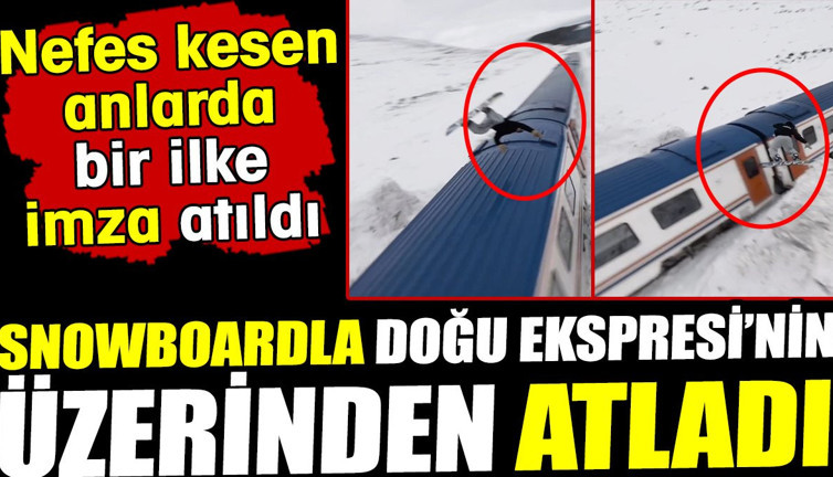 Snowboardla Doğu Ekspresi’nin üzerinden atladı! Nefes kesen anlarda bir ilke imza atıldı
