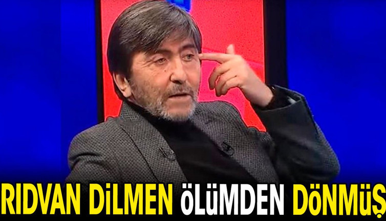 Rıdvan Dilmen ölümden dönmüş