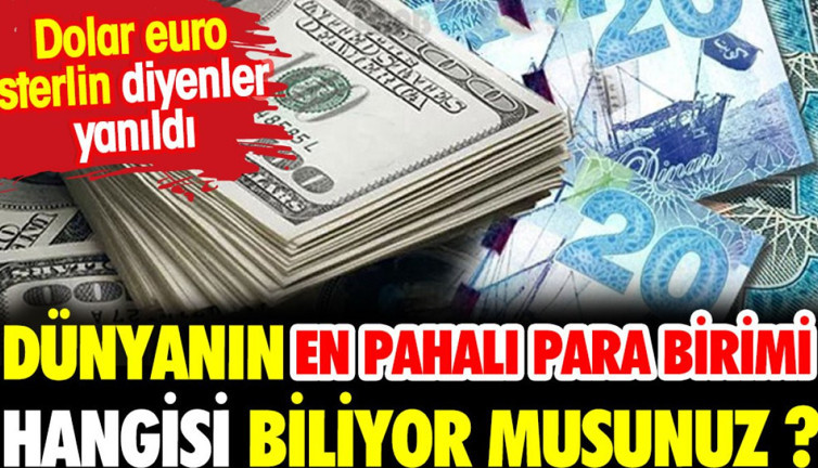 Dünyanın en pahalı para biri hangisi biliyor musunuz? Dolar,euro, sterlin diyenler yanıldı