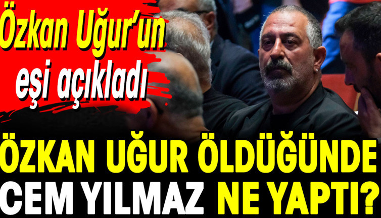 Özkan Uğur öldüğünde Cem Yılmaz ne yaptı? Özkan Uğur'un eşi açıkladı