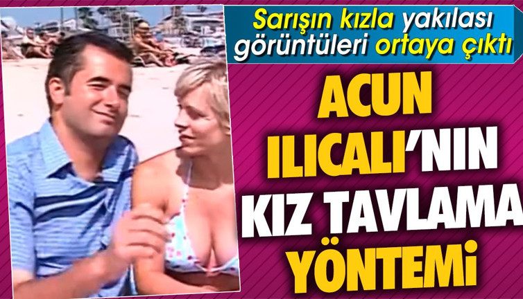 Acun Ilıcalı'nın kız tavlama yöntemi. Sarışın kızla yakılası görüntüleri ortaya çıktı
