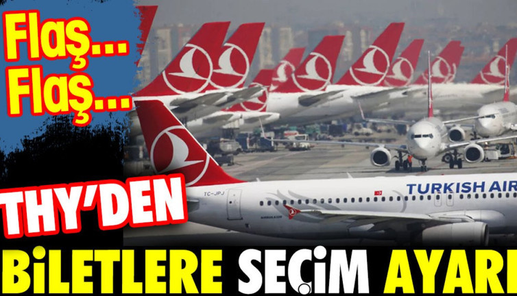 Flaş...Flaş...THY'den biletlere seçim ayarı