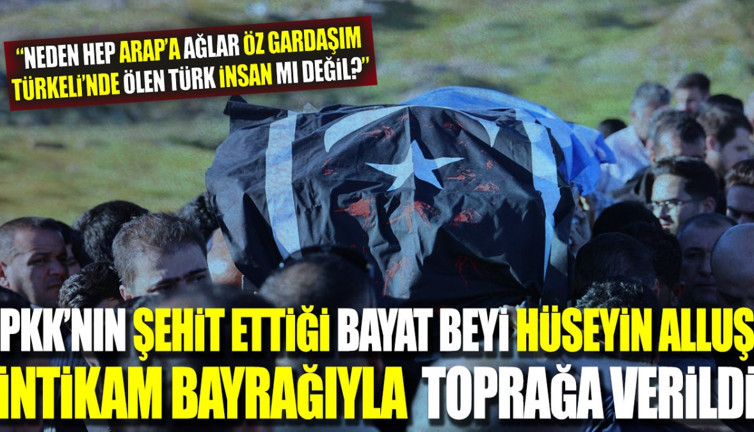 Pkk’nın şehit ettiği Bayat Beyi Hüseyin Alluş intikam bayrağıyla toprağa verildi. “Neden hep Arap’a ağlar öz gardaşım. Türkeli’nde ölen Türk insan mı değil?”