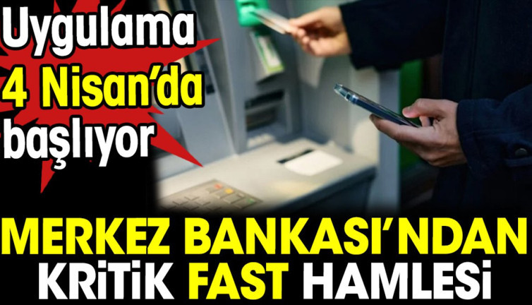Merkez Bankası’ndan kritik FAST hamlesi. Uygulama 4 Nisan’da başlıyor
