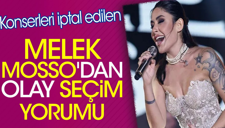 Melek Mosso'dan olay seçim yorumu. Konserleri iptal edilmişti
