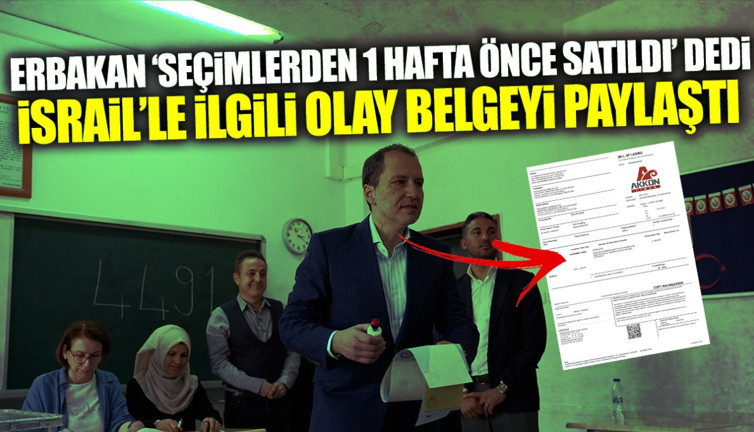 Fatih Erbakan ‘seçimlerden 1 hafta önce satıldı’ dedi! İsrail’le ilgili olay belgeyi paylaştı