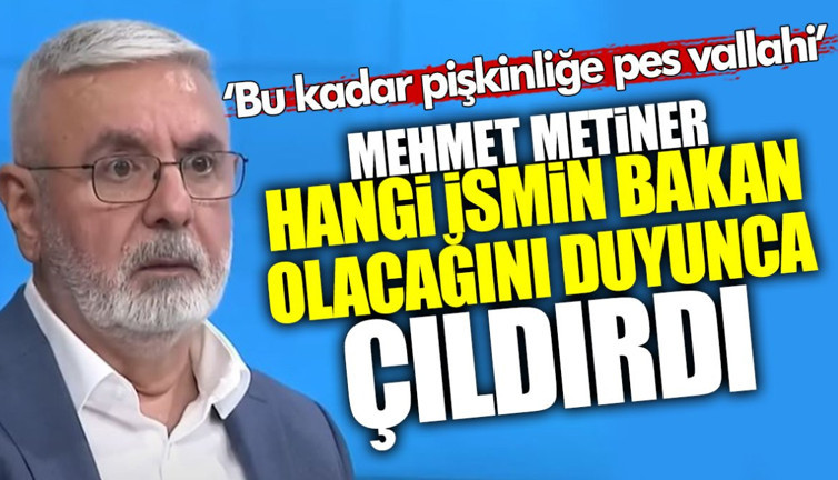 Mehmet Metiner hangi ismin bakan yapılacağını duyunca çıldırdı: Bu kadar pişkinliğe pes vallahi