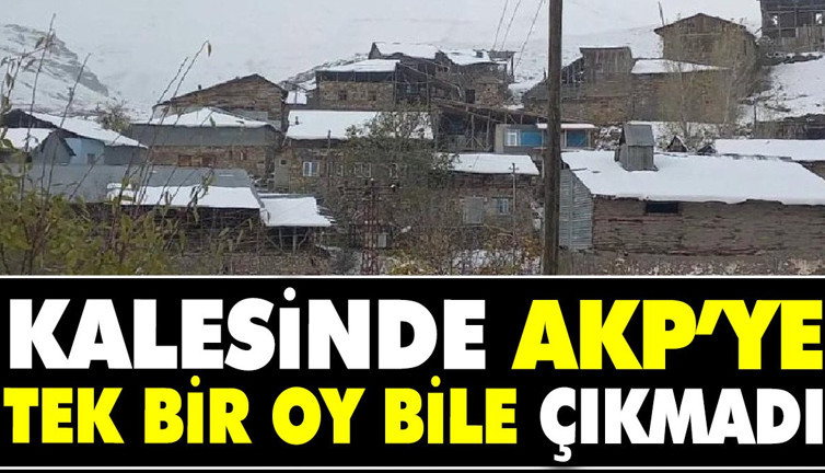 Kalesinde AKP’ye tek bir oy bile çıkmadı