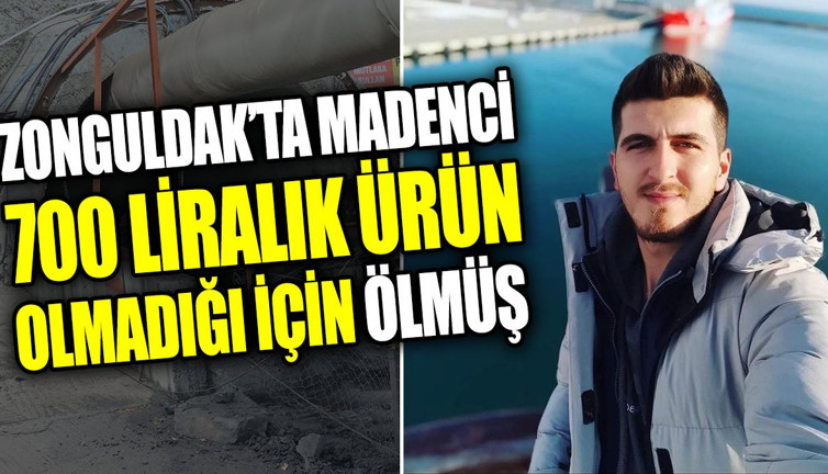 Zonguldak’ta madenci 700 liralık ürün olmadığı için ölmüş