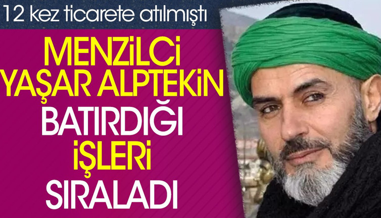 Menzilci Yaşar Alptekin batırdığı işleri sıraladı. 12 kez ticarete atılmıştı