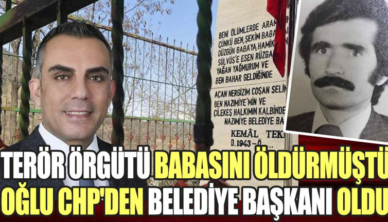 Terör örgütü babasını öldürmüştü, oğlu CHP'den belediye başkanı oldu