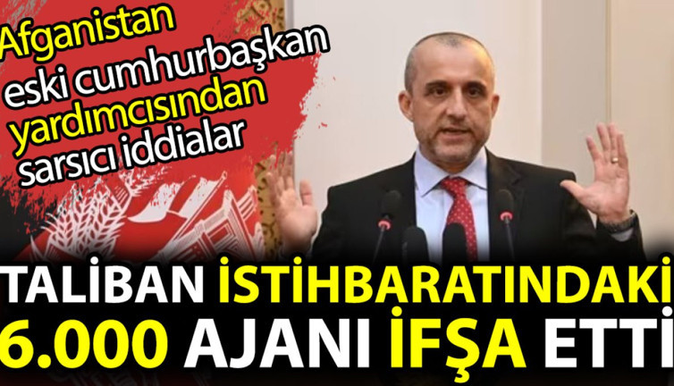 Taliban istihbaratındaki 6.000 ajanı ifşa etti. Afganistan eski cumhurbaşkan yardımcısından sarsıcı iddialar