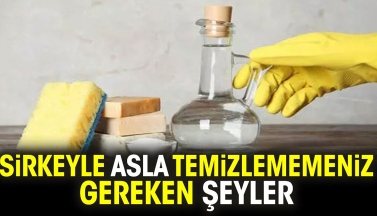 Sirkeyle asla temizlememeniz gereken şeyler