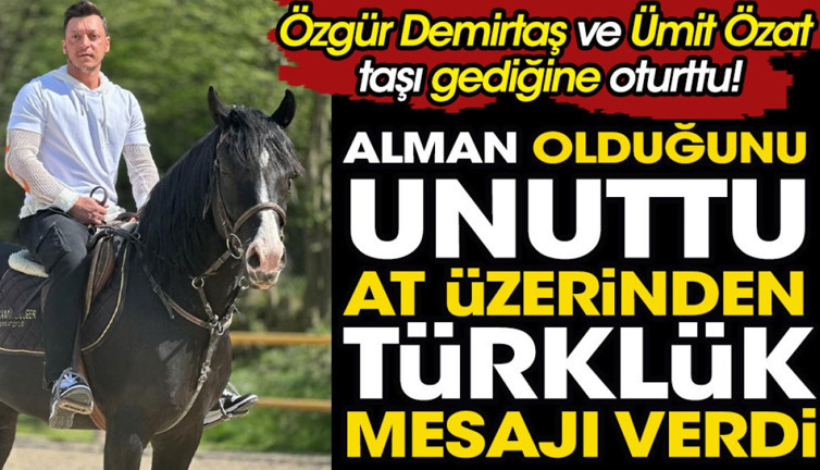 Mesut Özil Alman olduğunu unuttu at üzerinden Türklük mesajı verdi. Özgür Demirtaş ve Ümit Özat taşı gediğine oturttu