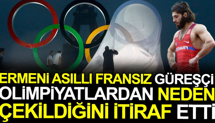 Ermeni asıllı Fransız güreşçi Olimpiyatlardan neden çekildiğini itiraf etti