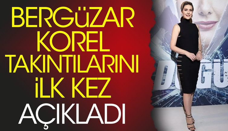Bergüzar Korel takıntılarını ilk kez açıkladı