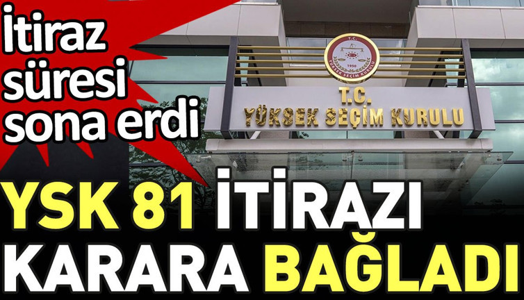 Son dakika... YSK 81 il için kararını verdi. İtiraz süreci sona erdi