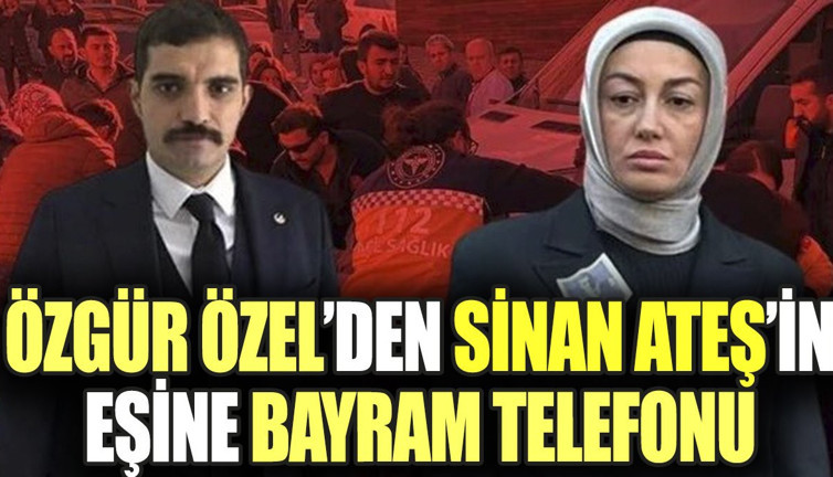 Özgür Özel'den Ayşe Ateş'e bayram telefonu