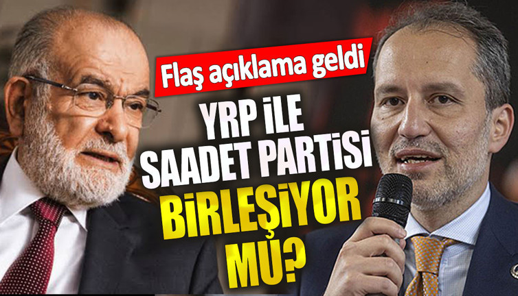YRP ile Saadet Partisi birleşiyor mu? Flaş açıklama geldi