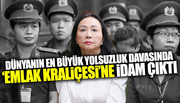 Dünyanın en büyük yolsuzluk davasında ‘Emlak Kraliçesi’ne idam çıktı