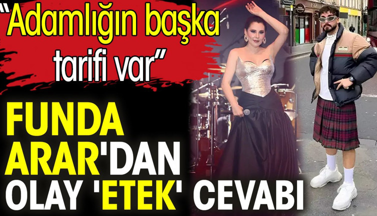 Funda Arar'dan olay 'etek' cevabı: Adamlığın başka tarifi var