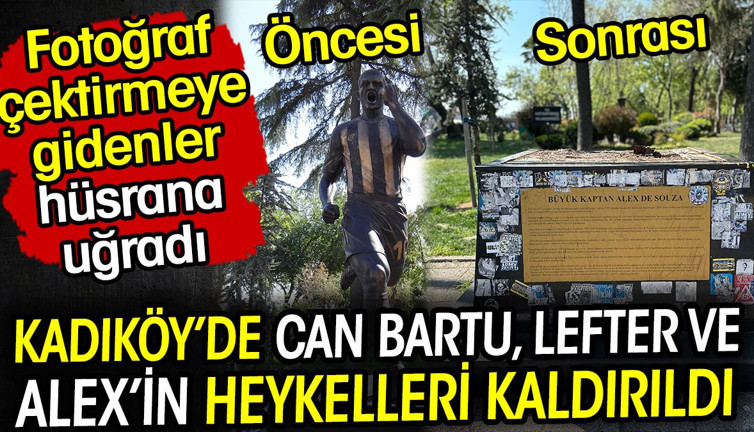 Kadıköy'de Alex de Souza, Can Bartu ve Lefter'in heykelleri kaldırıldı! Fotoğraf çektirmeye gidenler hüsrana uğradı