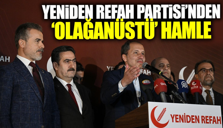 Yeniden Refah Partisi’nden ‘olağanüstü’ hamle
