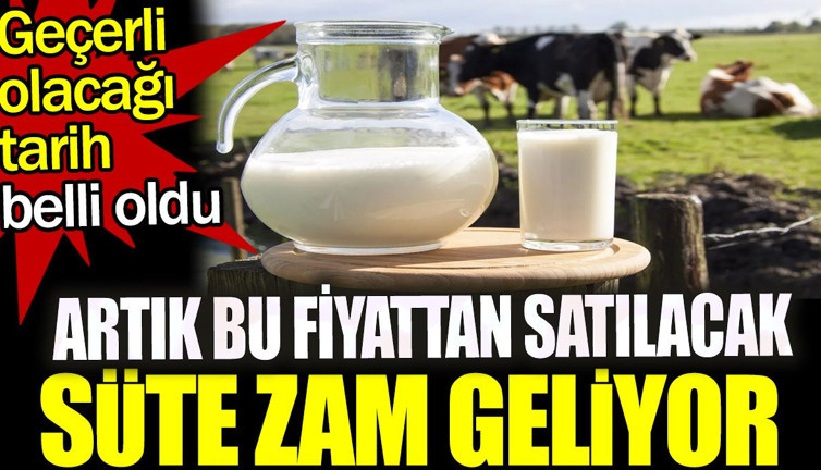 Süte zam geliyor. Geçerli olacağı tarih belli oldu. Artık bu fiyattan satılacak